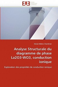 Analyse Structurale du diagramme de phase La2O3-WO3, conduction ionique di Marie-Hélène Chambrier edito da Editions universitaires europeennes EUE