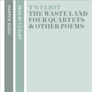 T. S. Eliot Reads The Waste Land, Four Quartets And Other Poems di T. S. Eliot edito da Harpercollins Publishers
