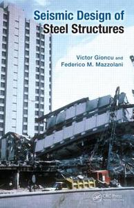 Seismic Design of Steel Structures di Victor Gioncu edito da CRC Press