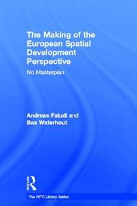 The Making of the European Spatial Development Perspective di Andreas (Delft University of Technology Faludi edito da Routledge