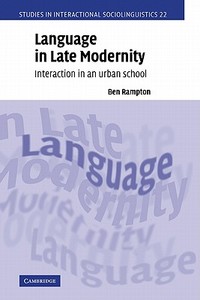 Language in Late Modernity di Ben Rampton edito da Cambridge University Press