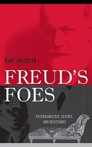 Freud's Foes di Kurt Jacobsen edito da Rowman & Littlefield Publishers, Inc.