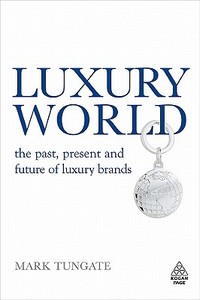 Luxury World di Mark Tungate edito da Kogan Page Ltd