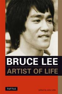 Bruce Lee: Artist Of Life di Bruce Lee, John Little edito da Tuttle Publishing