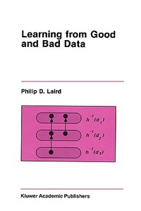 Learning from Good and Bad Data di Philip D. Laird edito da SPRINGER NATURE