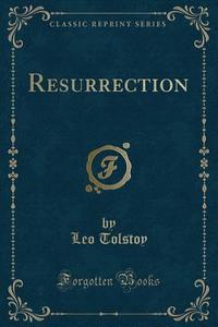 Resurrection (classic Reprint) di Leo Tolstoy edito da Forgotten Books