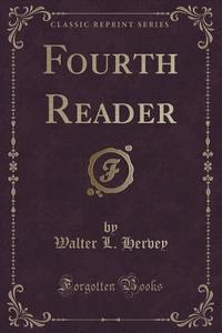 Fourth Reader (classic Reprint) di Walter L Hervey edito da Forgotten Books