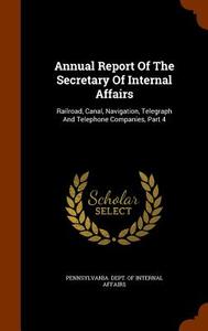 Annual Report Of The Secretary Of Internal Affairs edito da Arkose Press