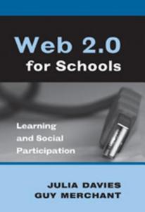 Web 2.0 For Schools di Julia Davies, Guy Merchant edito da Peter Lang Publishing Inc