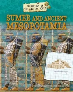 Technology in the Ancient World: Sumer and Ancient Mesopotamia di Charlie Samuels edito da Hachette Children's Group