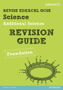 Revise Edexcel: Edexcel GCSE Additional Science Revision Guide - Foundation di Penny Johnson, Susan Kearsey, Damian Riddle edito da Pearson Education Limited