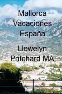 Mallorca Vacaciones Espana: Diario de Una Ilustrada de Llewelyn Pritchard Ma di Llewelyn Pritchard edito da Createspace Independent Publishing Platform