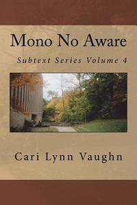 Mono No Aware di Cari Lynn Vaughn edito da Createspace