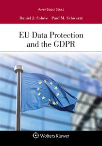 Eu Data Protection and the Gdpr di Daniel J. Solove, Paul M. Schwartz edito da ASPEN PUB