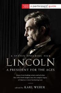 Lincoln: A President for the Ages di Participant Media edito da PUBLICAFFAIRS
