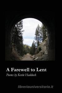 A Farewell to Lent di Kevin Hadduck edito da Cherry Grove Collections