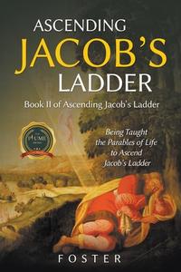 ASCENDING JACOB'S LADDER: BOOK II IN THE di MARK FOSTER edito da LIGHTNING SOURCE UK LTD
