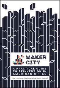 Maker City di Peter Hirshberg, Dale Dougherty, Marcia Kadanoff edito da O'Reilly Media, Inc, USA