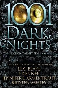 1001 Dark Nights: Compilation Twenty-Seven di J. Kenner, Jennifer L. Armentrout, Kristen Ashley edito da EVIL EYE CONCEPTS INC