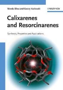 Calixarenes And Resorcinarenes di Wanda Sliwa, Cezary Kozlowski edito da Wiley-vch Verlag Gmbh