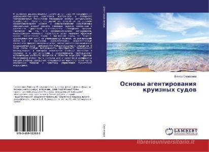 Osnovy agentirovaniya kruiznyh sudov di Viktor Selivanov edito da LAP Lambert Academic Publishing