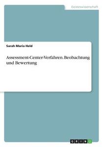 Assessment-Center-Verfahren. Beobachtung und Bewertung di Sarah Maria Held edito da GRIN Verlag