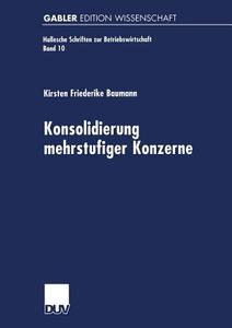 Konsolidierung mehrstufiger Konzerne di Kirsten Friederike Baumann edito da Deutscher Universitätsverlag