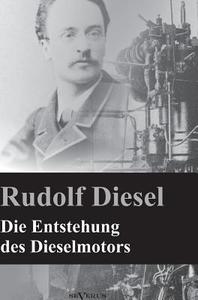 Die Entstehung des Dieselmotors di Rudolf Diesel edito da Severus