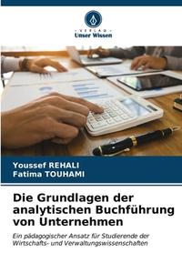 Die Grundlagen der analytischen Buchführung von Unternehmen di Youssef Rehali, Fatima Touhami edito da Verlag Unser Wissen