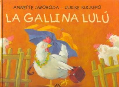 La gallina Lulú di Ulrike Kuckero, Gérard Moncomble, Annette Swoboda edito da Editorial Zendrera Zariquiey, S.A.