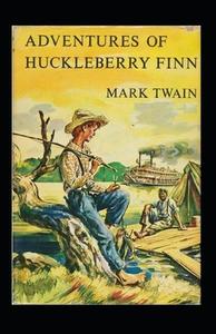 The Adventures Of Huckleberry Finn Annotated di Mark Twain edito da Independently Published