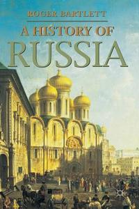 A History of Russia di Roger Bartlett edito da Macmillan Education UK