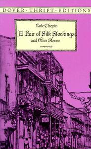 A Pair of Silk Stockings and Other Short Stories di Kate Chopin edito da DOVER PUBN INC