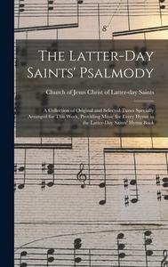 THE LATTER-DAY SAINTS' PSALMODY : A COLL di CHURCH OF JESUS CHRI edito da LIGHTNING SOURCE UK LTD