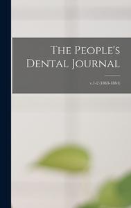 The People's Dental Journal; V.1-2 (1863-1864) di Anonymous edito da Legare Street Press