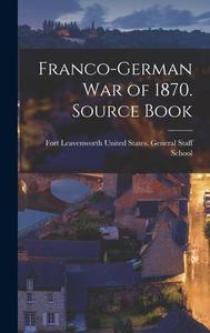 Franco-German War of 1870. Source Book edito da LEGARE STREET PR