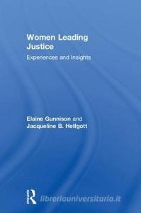 Women Leading Justice di Elaine (Seattle University Gunnison, Jacqueline B. (Seattle University Helfgott edito da Taylor & Francis Ltd