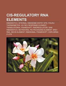 Cis-regulatory Rna Elements: Riboswitch, di Books Llc edito da Books LLC, Wiki Series