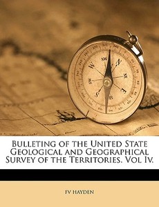 Bulleting Of The United State Geological di Fv Hayden edito da Nabu Press