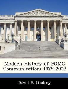 Modern History Of Fomc Communication di David E Lindsey edito da Bibliogov