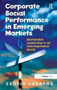 Corporate Social Performance in Emerging Markets di Zsofia Lakatos edito da Taylor & Francis Ltd