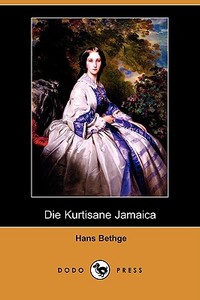 Die Kurtisane Jamaica (Dodo Press) di Hans Bethge edito da LULU PR