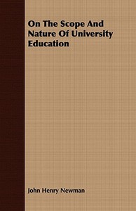 On The Scope And Nature Of University Education di John Henry Newman edito da Benson Press