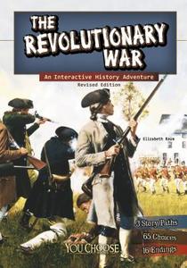 The Revolutionary War: An Interactive History Adventure di Elizabeth Raum edito da CAPSTONE PR