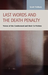 Last Words And The Death Penalty di Scott Vollum edito da Lfb Scholarly Publishing