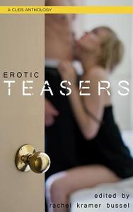 Erotic Teasers di Rachel Kramer Bussel edito da Cleis Press