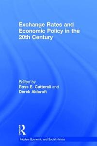 Exchange Rates and Economic Policy in the 20th Century di Derek H. Aldcroft edito da Routledge