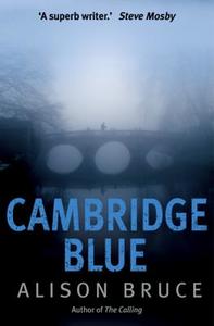 Cambridge Blue di Alison Bruce edito da Little, Brown Book Group