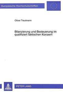 Bilanzierung und Besteuerung im qualifiziert faktischen Konzern di Oliver Trautmann edito da Lang, Peter GmbH