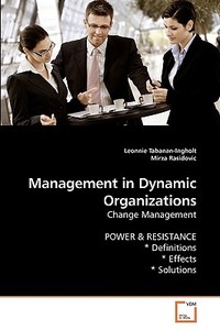Management in Dynamic Organizations di Leonnie Tabanan-Ingholt, Mirza Rasidovic edito da VDM Verlag Dr. Müller e.K.